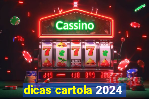 dicas cartola 2024